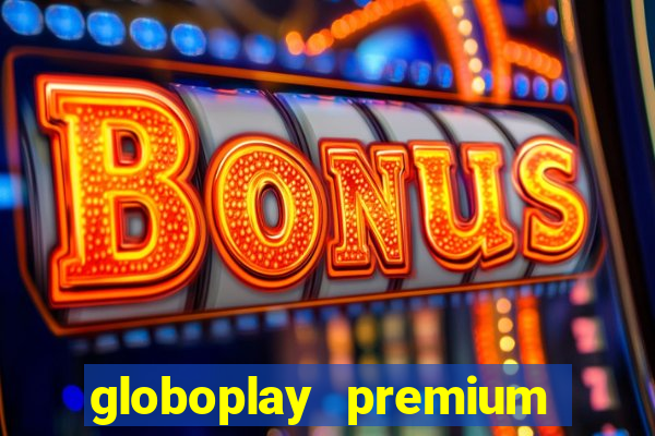 globoplay premium mod apk